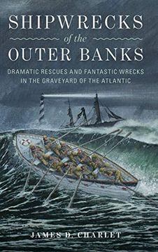 portada Shipwrecks of the Outer Banks: Dramatic Rescues and Fantastic Wrecks in the Graveyard of the Atlantic (en Inglés)