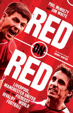 Red on Red: Liverpool, Manchester United and the Fiercest Rivalry in World Football (en Inglés)