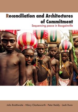 portada Reconciliation and Architectures of Commitment: Sequencing peace in Bougainville (en Inglés)