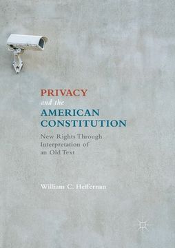 portada Privacy and the American Constitution: New Rights Through Interpretation of an Old Text (en Inglés)
