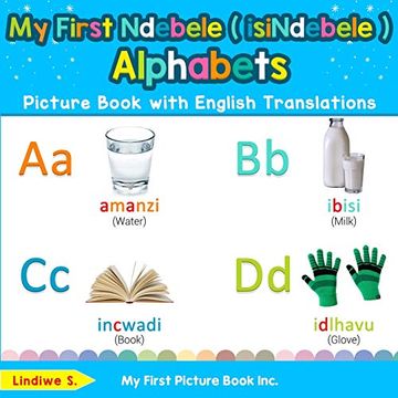 portada My First Ndebele ( Isindebele ) Alphabets Picture Book With English Translations: Bilingual Early Learning & Easy Teaching Ndebele ( Isindebele ). Ndebele ( Isindebele ) Words for Children) (en Inglés)
