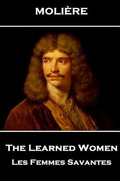 portada Moliere - The Learned Women: Les Femmes Savantes (in English)