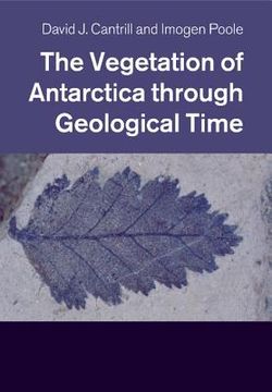 portada The Vegetation of Antarctica Through Geological Time (in English)