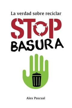 portada Stop Basura: La Verdad Sobre Reciclar (in Spanish)