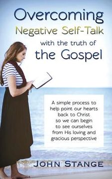 portada Overcoming Negative Self-Talk: with the truth of the Gospel (en Inglés)