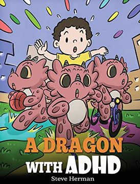 portada A Dragon With Adhd: A Children'S Story About Adhd. A Cute Book to Help Kids get Organized, Focus, and Succeed. (41) (my Dragon Books) (en Inglés)