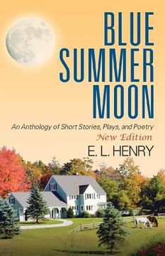 portada Blue Summer Moon: An Anthology of Short Stories, Plays and Poetry
