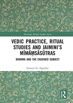 portada Vedic Practice, Ritual Studies and Jaimini’S MīmāṂSāsūtras: Dharma and the Enjoined Subject (Routledge Hindu Studies Series) (en Inglés)
