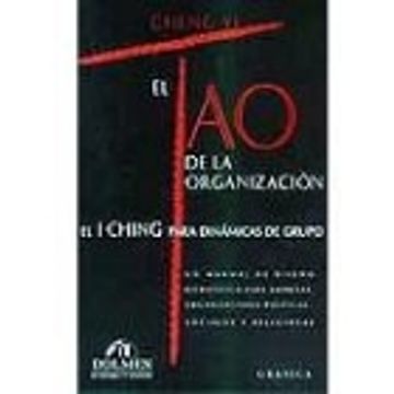 portada El tao de la Organizacion: El i Ching Para Dinamicas de Grupo un Manual de Diseño Estrategico Para Empresas, Organizaciones Politicas, Sociales y Religiosas (en Francés)