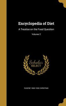 portada Encyclopedia of Diet: A Treatise on the Food Question; Volume 2 (en Inglés)