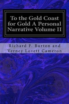 portada To the Gold Coast for Gold A Personal Narrative Volume II (en Inglés)