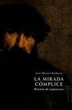 portada La Mirada Complice: Retratos de Arquitectos (Usado) (in Spanish)