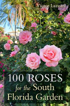 portada 100 Roses for the South Florida Garden (in English)