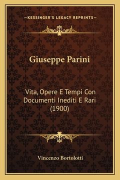 portada Giuseppe Parini: Vita, Opere E Tempi Con Documenti Inediti E Rari (1900) (en Italiano)