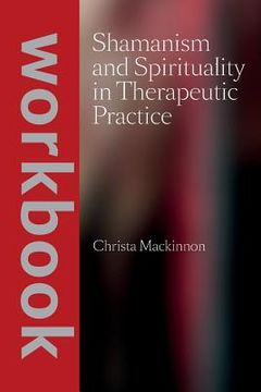 portada Shamanism and Spirituality in Therapeutic Practice workbook (en Inglés)
