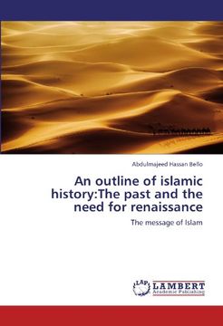 portada An outline of islamic history:The past and the need for renaissance: The message of Islam