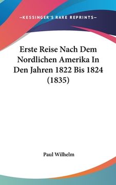 portada Erste Reise Nach Dem Nordlichen Amerika In Den Jahren 1822 Bis 1824 (1835) (en Alemán)