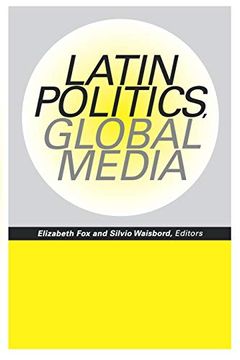 portada Latin Politics, Global Media (en Inglés)