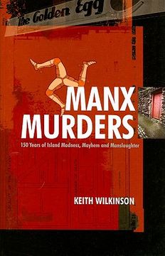 portada Manx Murders: 150 Years of Island Madness, Mayhem and Manslaughter (en Inglés)
