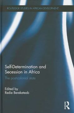 portada Self-Determination and Secession in Africa: The Post-Colonial State (Routledge Studies in African Development) (en Inglés)