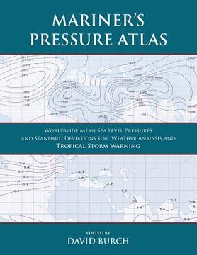 portada Mariner's Pressure Atlas: Worldwide Mean Sea Level Pressures and Standard Deviations for Weather Analysis and Tropical Storm Forecasting (en Inglés)