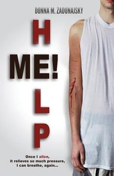 portada Help Me!: Once I Slice, It Relieves So Much Pressure, I Can Breathe Again... (en Inglés)