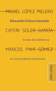 Educación Crítica e Inclusión: El Valor de la Diferencia en una Escuela sin Exclusiones (in Spanish)