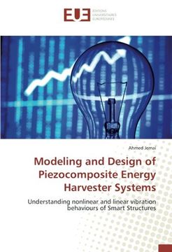 portada Modeling and Design of Piezocomposite Energy Harvester Systems: Understanding nonlinear and linear vibration behaviours of Smart Structures