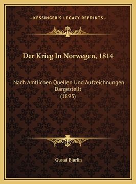portada Der Krieg In Norwegen, 1814: Nach Amtlichen Quellen Und Aufzeichnungen Dargestellt (1895) (in German)