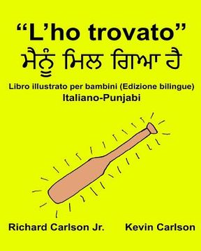 portada "L'ho trovato": Libro illustrato per bambini Italiano-Punjabi (Edizione bilingue) (en Italiano)
