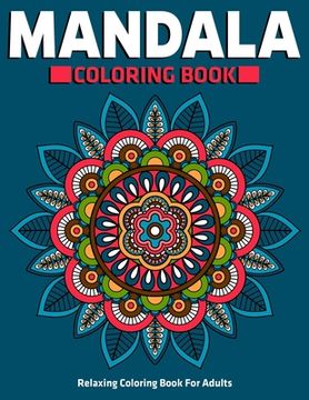 portada Relaxing Coloring Book For Adults: Mandala Coloring Book: Stress Relieving Mandala Designs (en Inglés)