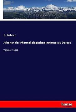 portada Arbeiten des Pharmakologischen Institutes zu Dorpat: Volume 7, 1891 (en Alemán)