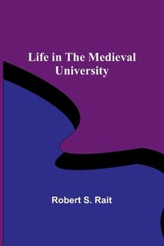 portada Life in the Medieval University (en Inglés)