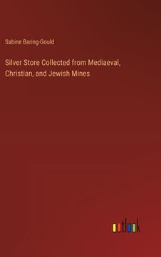 portada Silver Store Collected from Mediaeval, Christian, and Jewish Mines