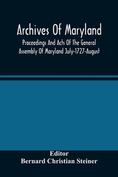 portada Archives Of Maryland; Proceedings And Acts Of The General Assembly Of Maryland July-1727-August, 1729 With An Appendix Of Statutes Previously Unpublis (en Inglés)