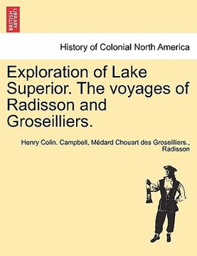 portada Exploration of Lake Superior. the Voyages of Radisson and Groseilliers. (en Francés)