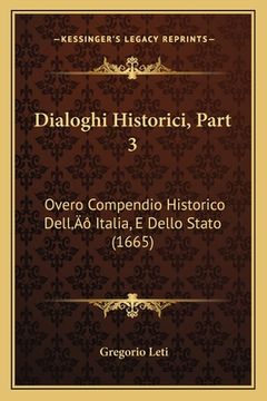 portada Dialoghi Historici, Part 3: Overo Compendio Historico Dell' Italia, E Dello Stato (1665) (in Italian)