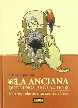 portada Zidrou Presenta: La Anciana Que Nunca Jugó Al Tenis Y Otros Relatosque Sientan Bien (in Spanish)