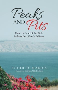 portada Peaks and Pits: How the Land of the Bible Reflects the Life of a Believer (in English)