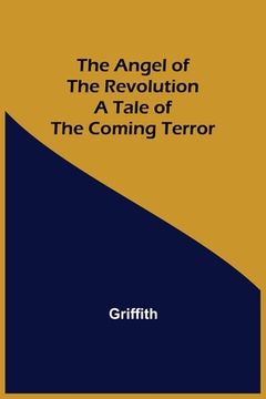 portada The Angel of the Revolution: A Tale of the Coming Terror (in English)