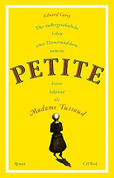 portada Das Außergewöhnliche Leben Eines Dienstmädchens Namens Petite, Besser Bekannt als Madame Tussaud: Roman (in German)