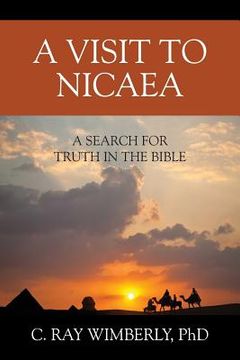 portada A Visit to Nicaea: A Search for Truth in the Bible (en Inglés)