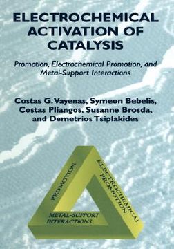 portada electrochemical activation of catalysis: promotion, electrochemical promotion, and metal-support interactions (in English)