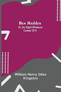 portada Ben Hadden; Or, do Right Whatever Comes of it (in English)