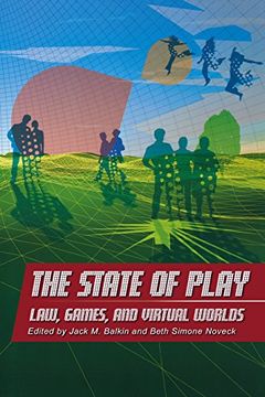 portada The State of Play: Law, Games, and Virtual Worlds (ex Machina: Law, Technology, and Society) (en Inglés)