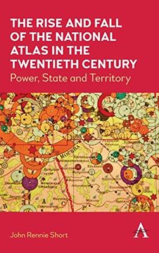 portada The Rise and Fall of the National Atlas in the Twentieth Century: Power, State and Territory (en Inglés)
