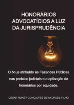 portada Honorários Advocatícios a luz da Jurisprudência - o Ônus Atribuído às Fazendas Públicas nas Perícias (in Portuguese)