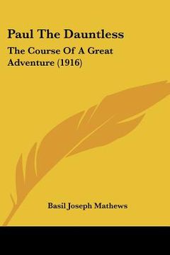 portada paul the dauntless: the course of a great adventure (1916) (in English)