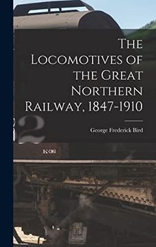 portada The Locomotives of the Great Northern Railway, 1847-1910 (in English)