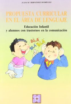 portada Propuesta curricular en el área del lenguaje: Educación Infantil y alumnos con trastornos en la comunicación (Educación especial y dificultades de aprendizaje)